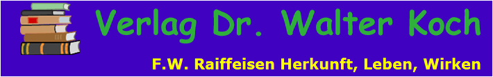 F.W. Raiffeisen Herkunft, Leben, Wirken