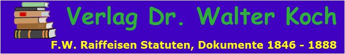 F.W. Raiffeisen Statuten, Dokumente 1846 - 1888